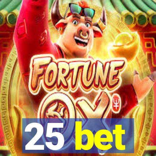 25 bet